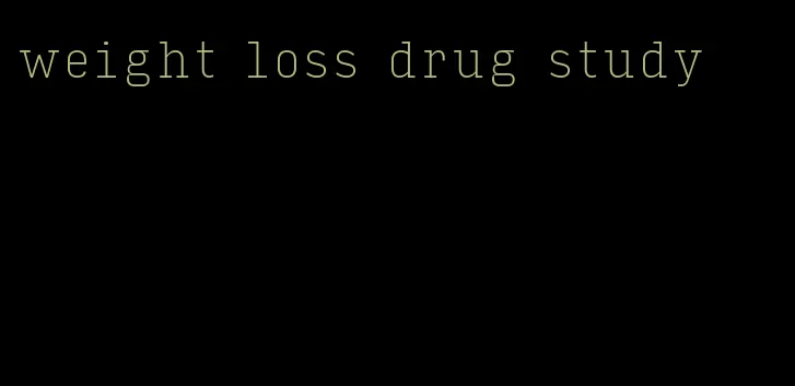 weight loss drug study