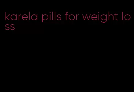 karela pills for weight loss