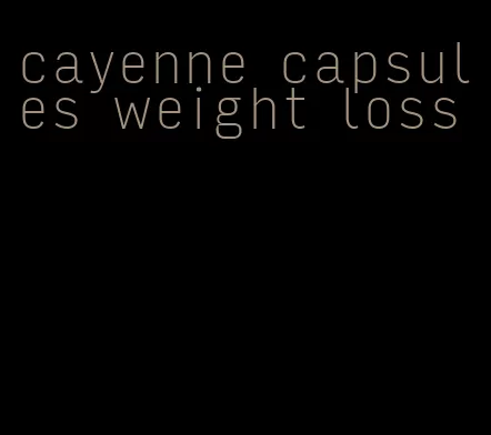 cayenne capsules weight loss