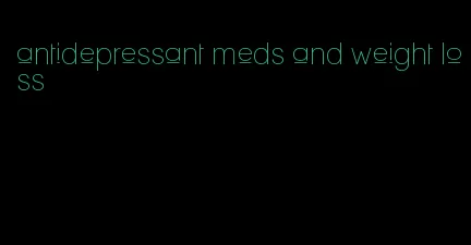 antidepressant meds and weight loss