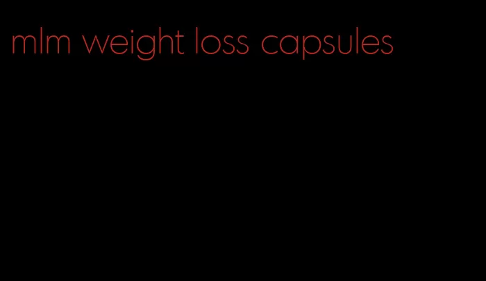 mlm weight loss capsules