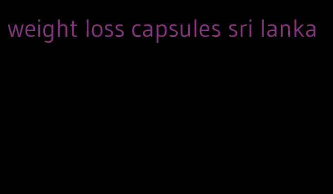 weight loss capsules sri lanka