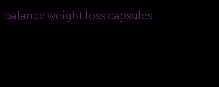 balance weight loss capsules