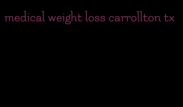 medical weight loss carrollton tx