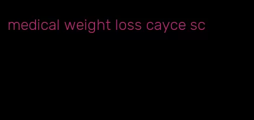 medical weight loss cayce sc