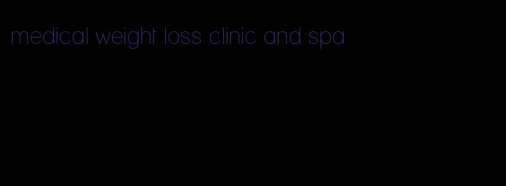 medical weight loss clinic and spa