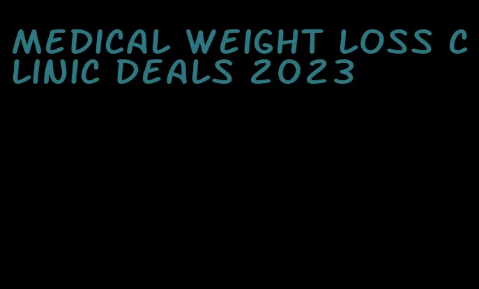 medical weight loss clinic deals 2023