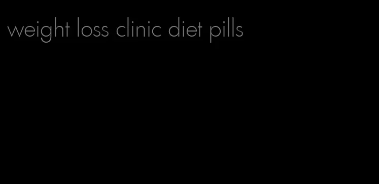 weight loss clinic diet pills