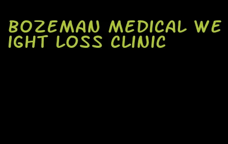 bozeman medical weight loss clinic