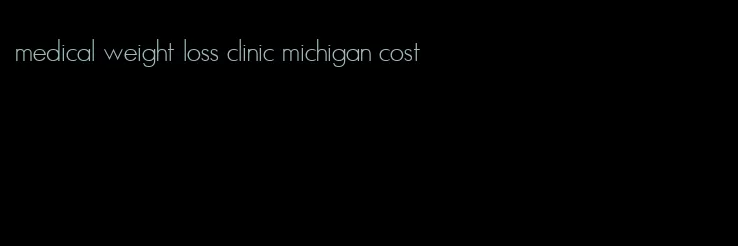 medical weight loss clinic michigan cost