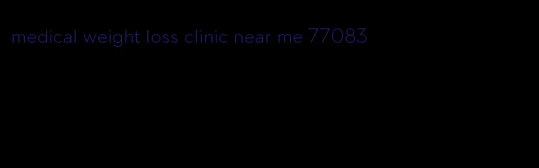 medical weight loss clinic near me 77083