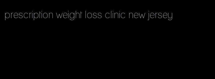 prescription weight loss clinic new jersey