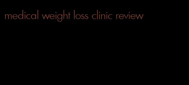 medical weight loss clinic review