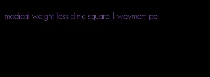 medical weight loss clinic square 1 waymart pa