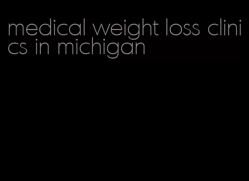 medical weight loss clinics in michigan