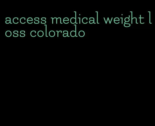 access medical weight loss colorado