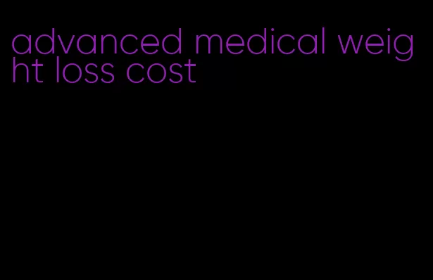 advanced medical weight loss cost