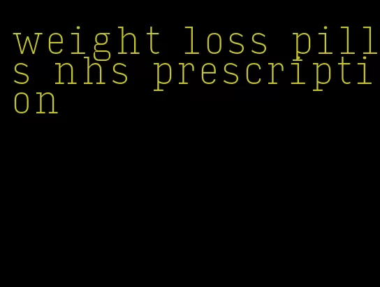 weight loss pills nhs prescription