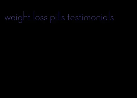 weight loss pills testimonials