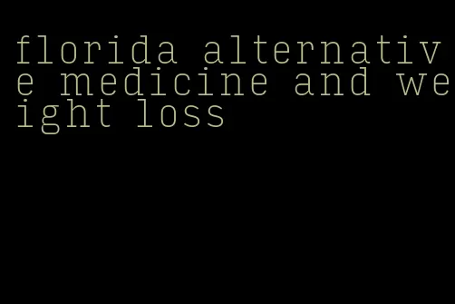 florida alternative medicine and weight loss