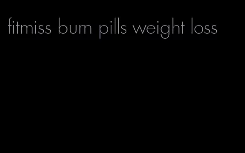 fitmiss burn pills weight loss