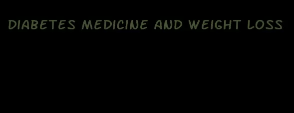 diabetes medicine and weight loss