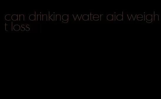 can drinking water aid weight loss