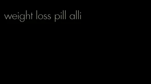 weight loss pill alli