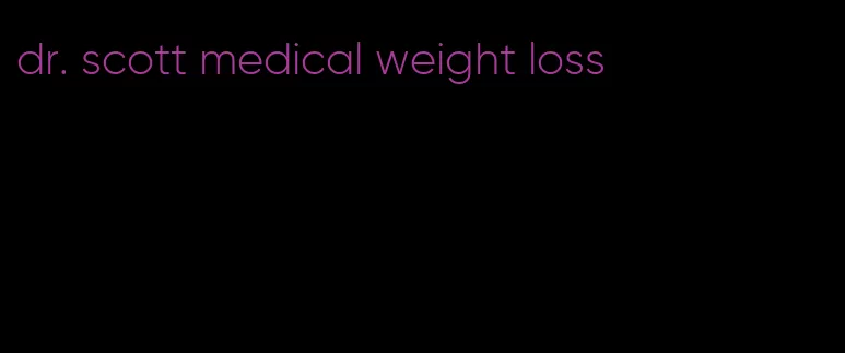 dr. scott medical weight loss