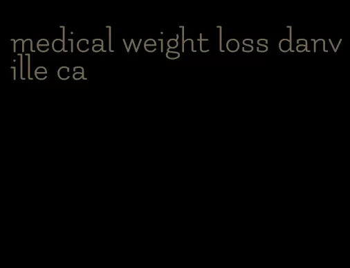 medical weight loss danville ca