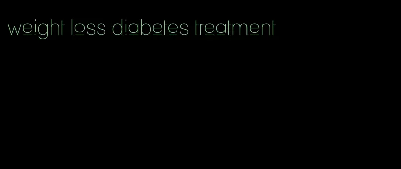 weight loss diabetes treatment