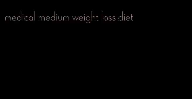 medical medium weight loss diet