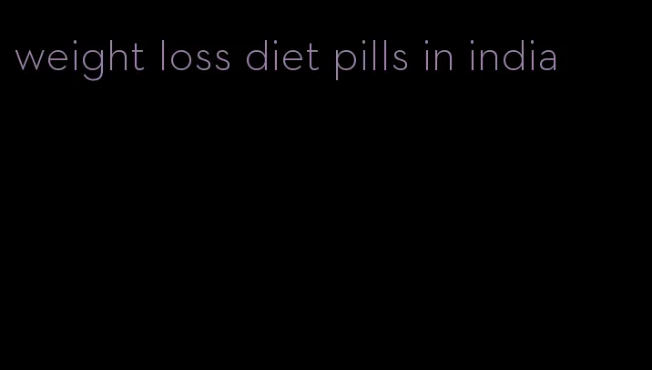 weight loss diet pills in india