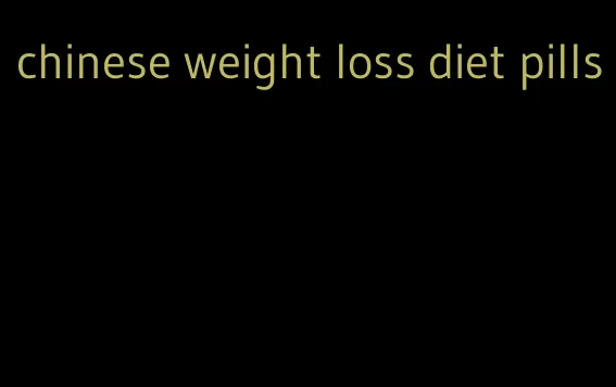 chinese weight loss diet pills