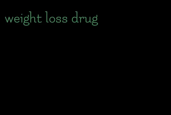 weight loss drug