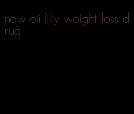 new eli lilly weight loss drug