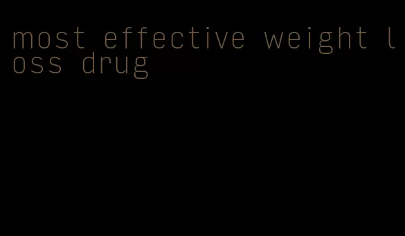 most effective weight loss drug