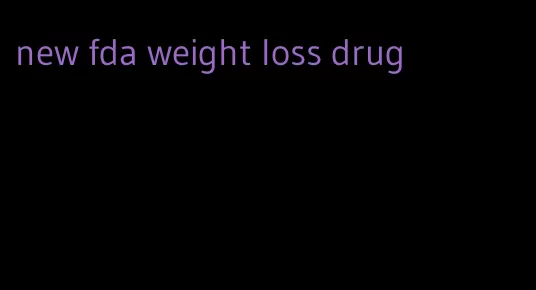 new fda weight loss drug