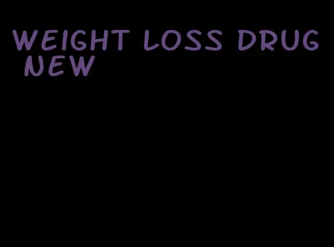 weight loss drug new