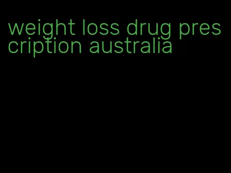 weight loss drug prescription australia