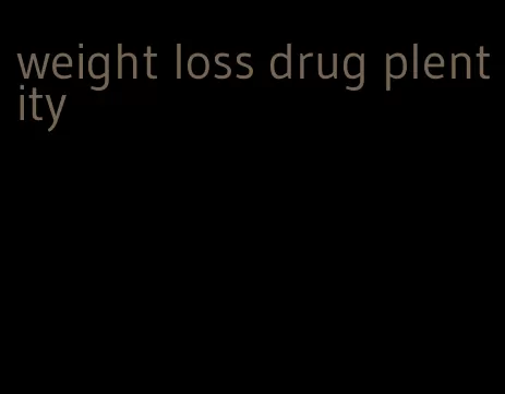 weight loss drug plentity