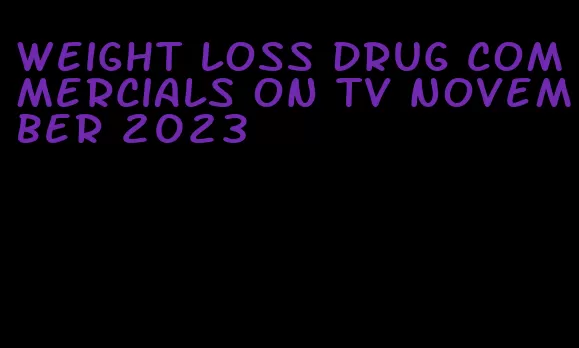 weight loss drug commercials on tv november 2023