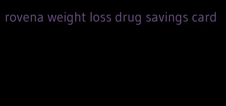 rovena weight loss drug savings card