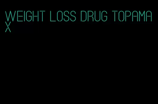 weight loss drug topamax