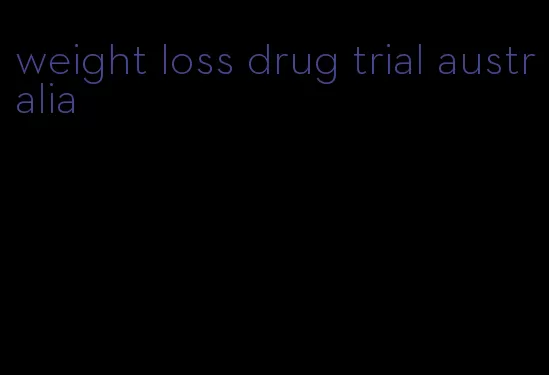 weight loss drug trial australia