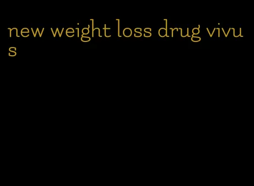 new weight loss drug vivus