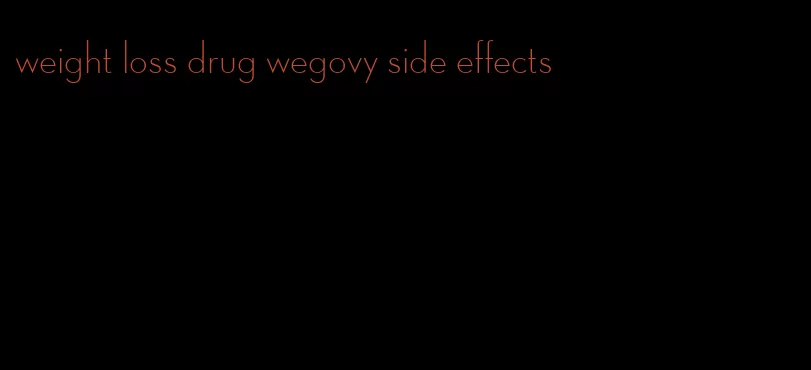 weight loss drug wegovy side effects