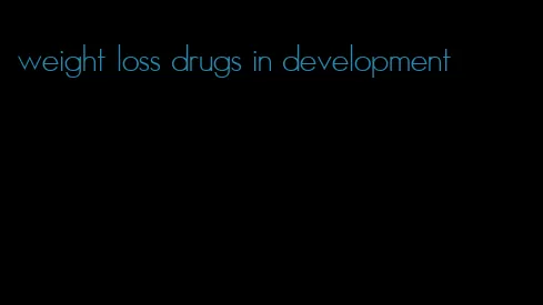 weight loss drugs in development