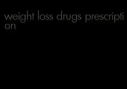 weight loss drugs prescription