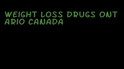 weight loss drugs ontario canada